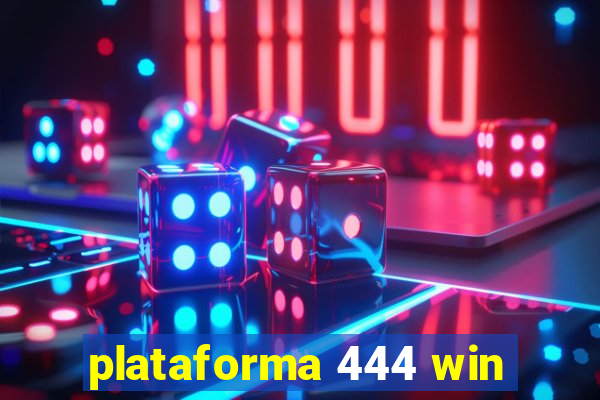 plataforma 444 win